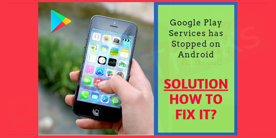 google-play-service-has-stopped-solutions